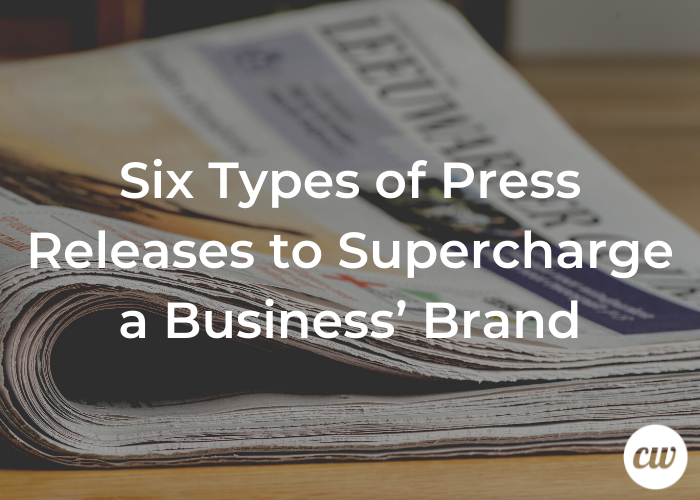 Six Types of Press Releases to Supercharge a Business Brand