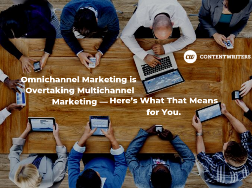 Omnichannel Marketing is Overtaking Multichannel Marketing— Here’s What That Means for You.