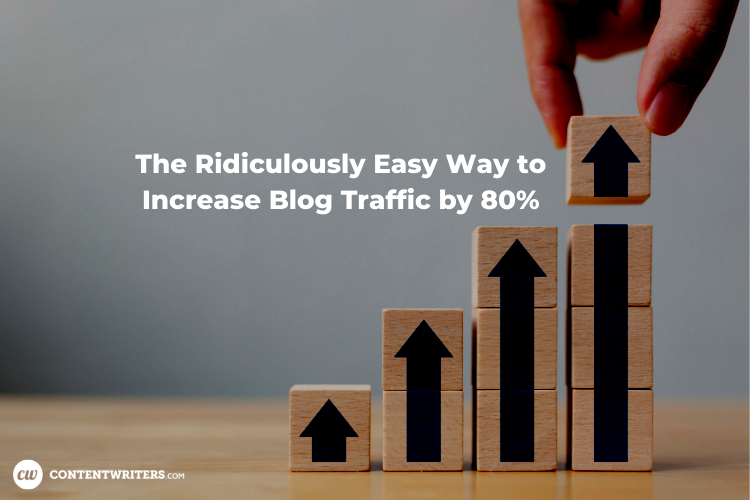 The Ridiculously Easy Way to Increase Blog Traffic by 80