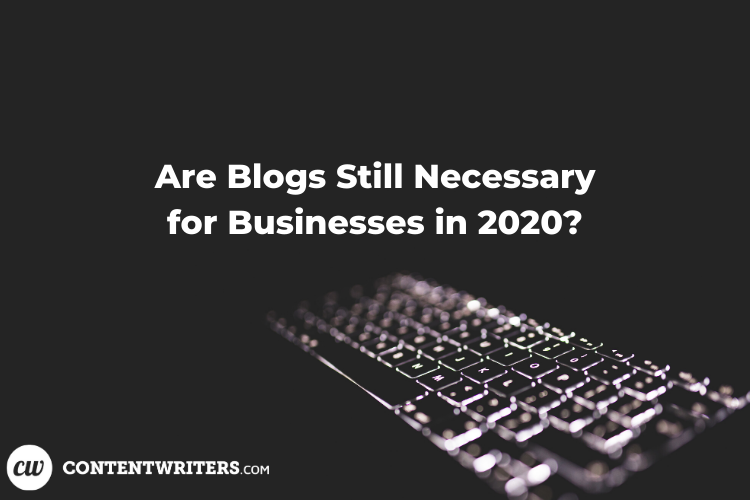 Are Blogs Still Necessary for Businesses in 2020 eading