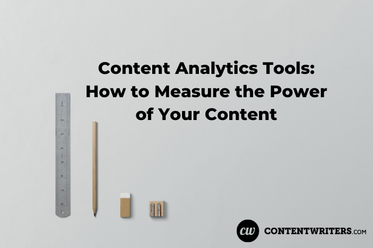 Content Analytics Tools How to Measure the Power of Your Content