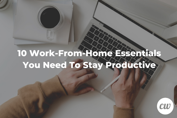 10 Work-From-Home Essentials You Need To Stay Productive