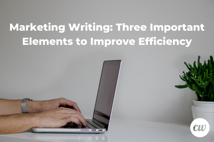 Marketing Writing Three Important Elements to Improve Efficiency