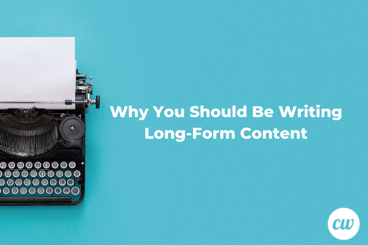 Why You Should Be Writing Long Form Content