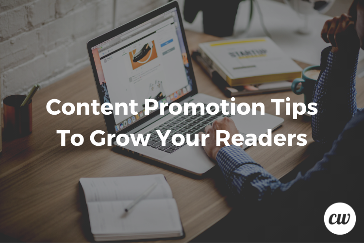 Content Promotion Tips To Grow Your Readers