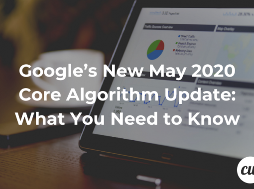Google’s New May 2020 Core Algorithm Update: What You Need to Know