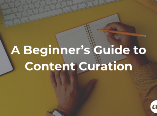 A Beginner’s Guide to Content Curation