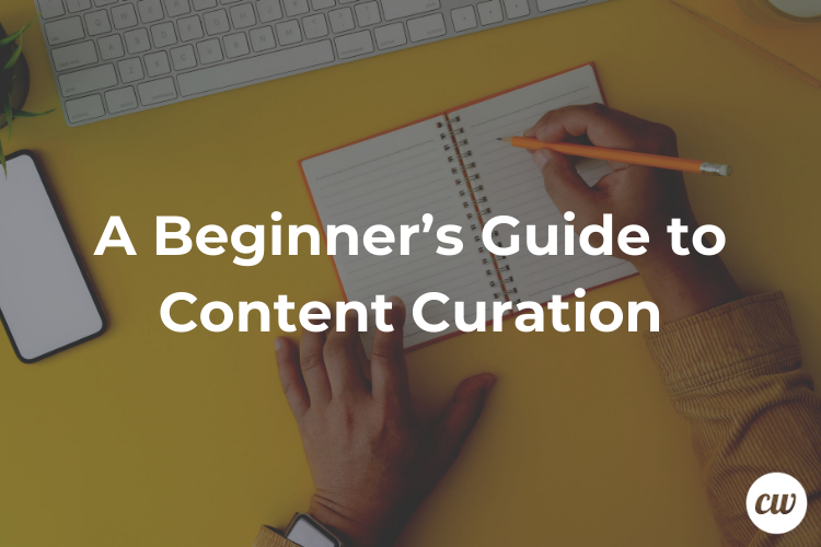 A Beginner’s Guide to Content Curation