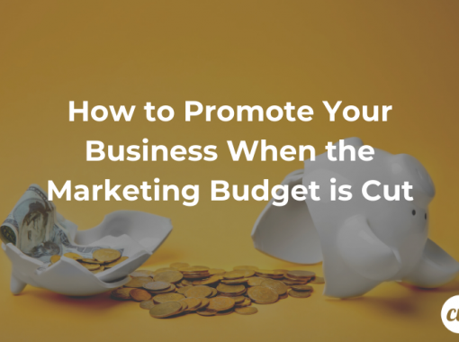 How to Promote Your Business When the Marketing Budget is Cut