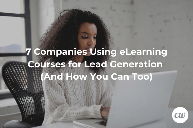 7 Companies Using eLearning Courses for Lead Generation And How You Can Too