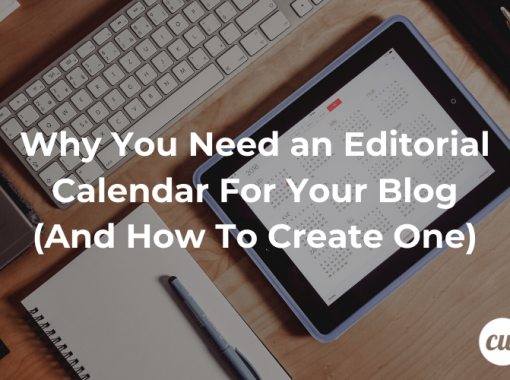 Why You Need an Editorial Calendar For Your Blog And How To Create One