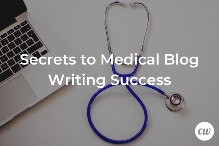 Secrets to Medical Blog Writing Success