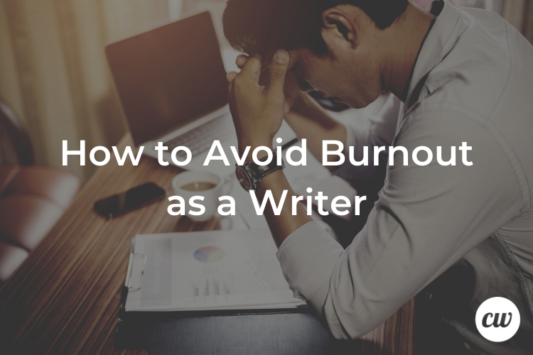 How to Avoid Burnout as a Writer