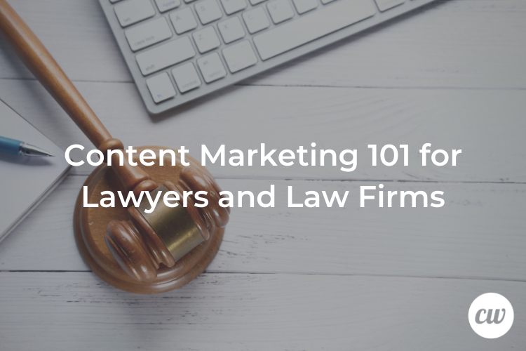 Content Marketing 101 for Lawyers and Law Firms