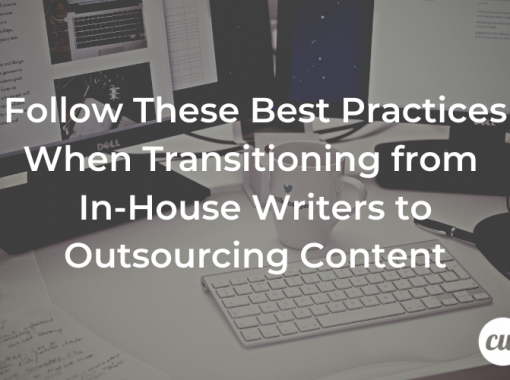 Follow These Best Practices When Transitioning from In House Writers to Outsourcing Content