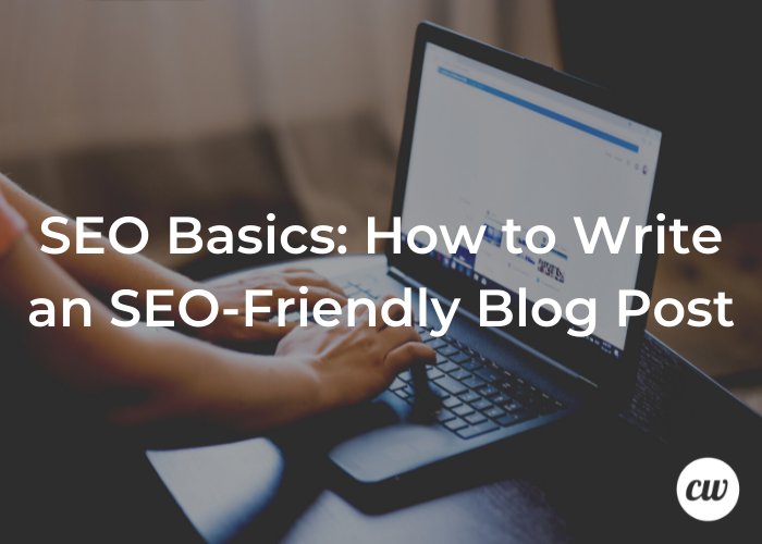 SEO Basics How to Write an SEO Friendly Blog Post