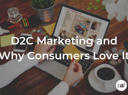 D2C Marketing and Why Consumers Love It