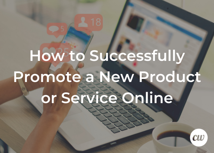 How to Successfully Promote a New Product or Service Online