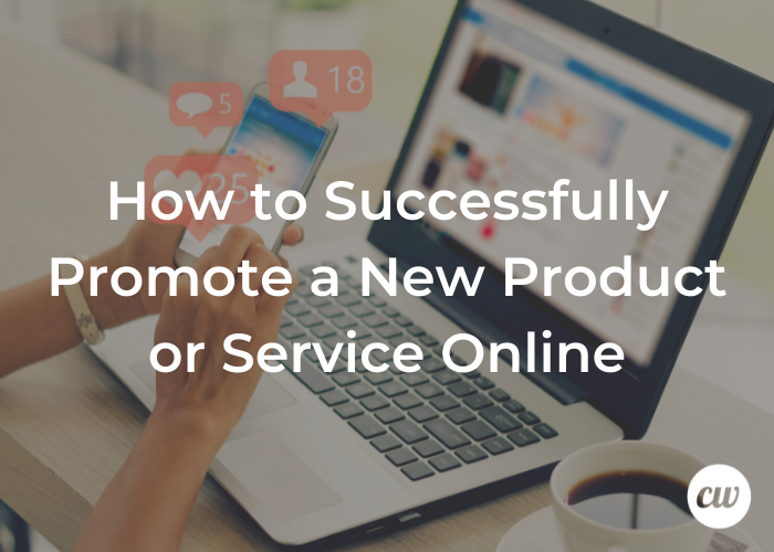 How To Successfully Promote A New Product Or Service Online