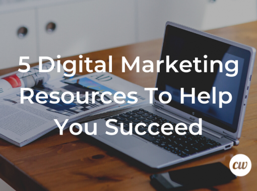 5 Digital Marketing Resources To Help You Succeed