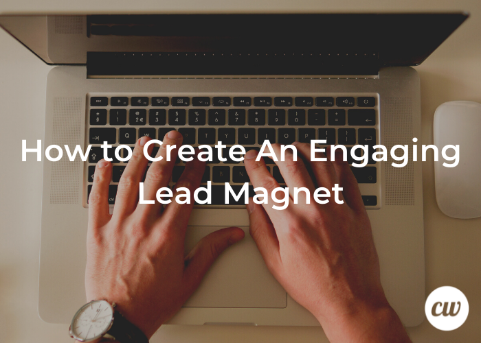 How to Create An Engaging Lead Magnet 1