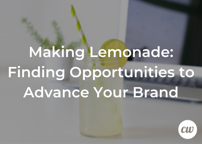 Making Lemonade Finding Opportunities to Advance Your Brand 1