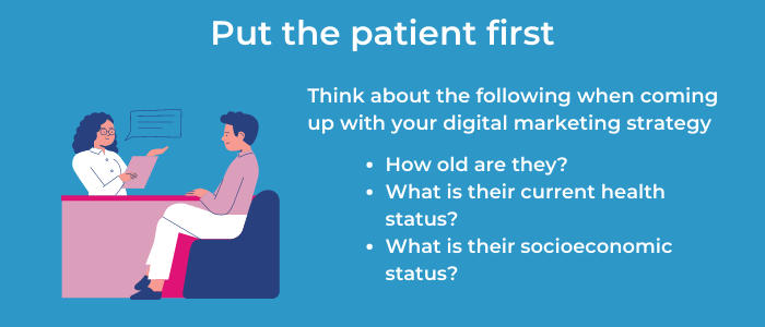 when coming up with a medical industry digital marketing strategy, always put your patients first, healthcare marketers need to remember to put patients first