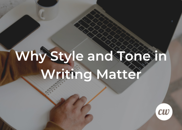 Why Style And Tone In Writing Matter and How To Nail Them For Your Client 