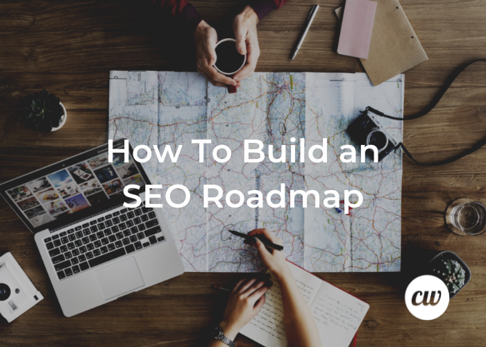 How to build an SEO roadmap