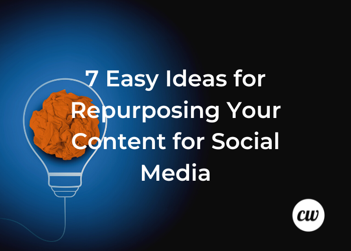 7 Easy Tips for Repurposing Your Content for Social Media 1