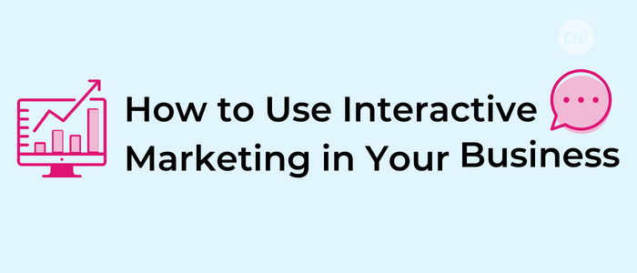 How to use interactive marketing in your business