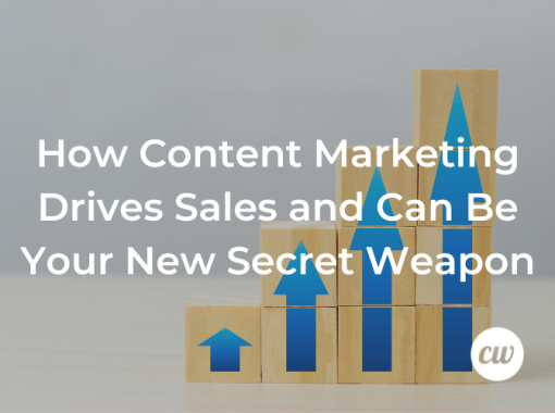 How Content Marketing Drives Sales and Can Be Your New Secret Weapon