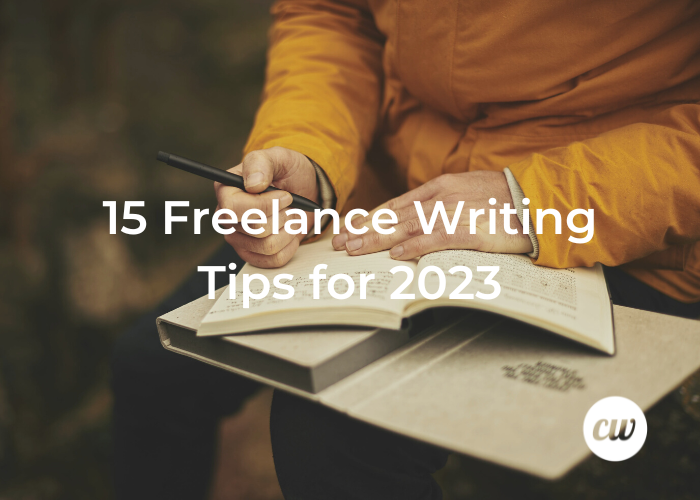 15 Freelance Writing Tips for 2023
