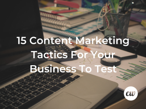 15 Content Marketing Tactics For Your Business To Test 1