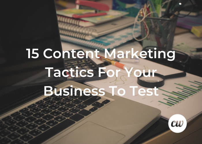 15 Content Marketing Tactics For Your Business To Test 1