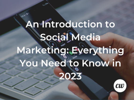 An Introduction to Social Media Marketing Everything You Need to Know in 2023