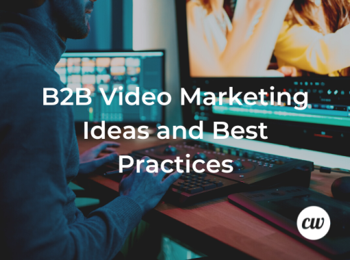 B2B Video Marketing Ideas and Best Practices