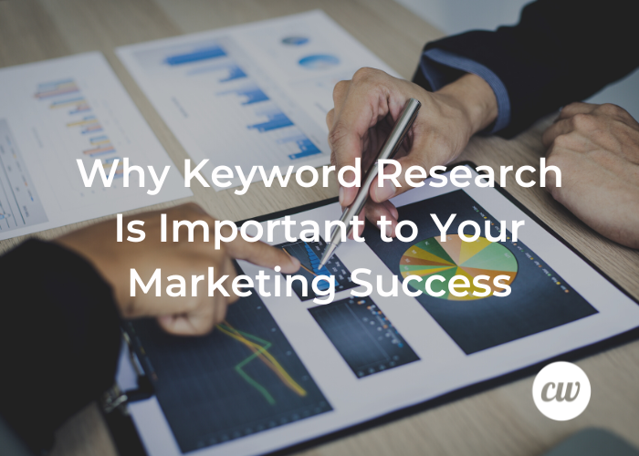 Why Keyword Research Is Important to Your Marketing Success